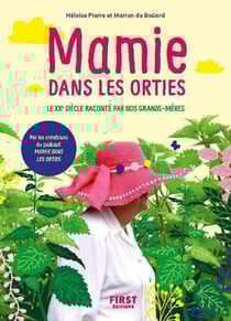 Mamie dans les orties - Le xxe siècle raconté parnos grands-mères - Le 20e siècle raconté par nos grands-mères