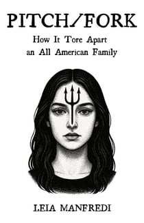 Pitch/Fork: How It Tore Apart an All-American Family