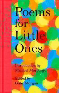 Poems for Little Ones - A Classic Poetry Collection for Children, Introduced by Michael Morpurgo