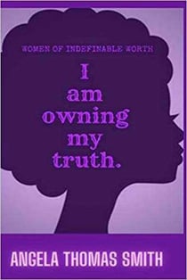 Women of Indefinable Worth, I Am Owning My Truth - L.I.F.E. SERIES, #1