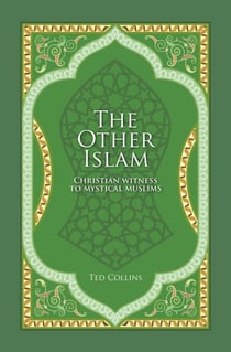 The Other Islam. Christian Witness to Mystical Muslims