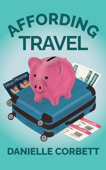 Affording Travel: How to Build a Travel Fund, Travel Often, and Live the Jet-Setting Life You Want - For Financially Savvy Travelers, #1