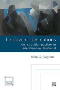 Le devenir des nations - de la tradition pactiste au fédéralisme multinational