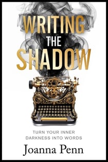 Writing the Shadow: Turn Your Inner Darkness Into Words - Books For Writers, #15