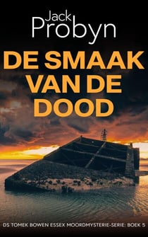 De Smaak van de Dood - DS Tomek Bowen Essex Moordmysterie-serie, #5