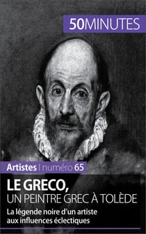 Le Greco, un peintre grec à Tolède - La légende noire d'un artiste aux influences éclectiques
