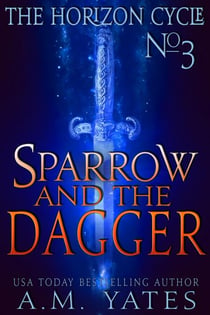 Sparrow and the Dagger - The Horizon Cycle, #3