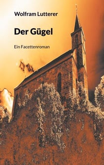 Der Gügel - Ein Facettenroman