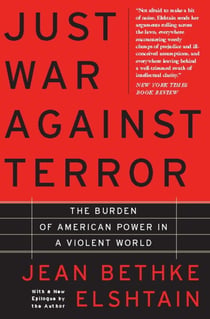 Just War Against Terror - The Burden Of American Power In A Violent World