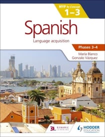 Spanish for the IB MYP 1-3 Phases 3-4 - by Concept