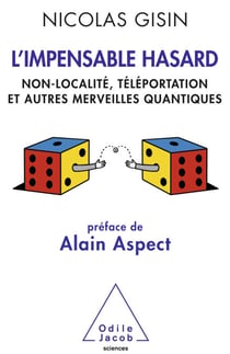 L' Impensable Hasard - Non-localité, téléportation et autres merveilles quantiques