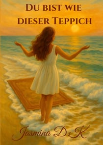 Du bist wie dieser Teppich - Ein authentisches Buch über innere Freiheit