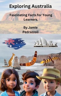 Exploring Australia: Fascinating Facts for Young Learners. - Exploring the world one country at a time