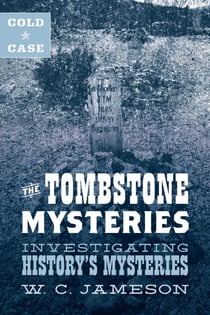 Cold Case: The Tombstone Mysteries - Investigating History's Mysteries