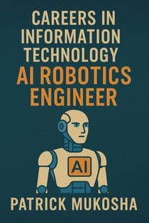 “Careers in Information Technology: Artificial Intelligence (AI) Robotics Engineer” - GoodMan, #1
