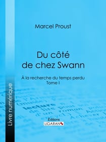 A la recherche du temps perdu - Tome I - Du côté de chez Swann