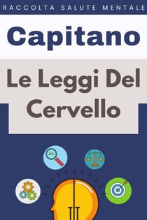 Le Leggi Del Cervello - Raccolta Salute Mentale, #8