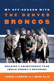 My Off-Season with the Denver Broncos - Building a Championship Team (While Nobody's Watching)