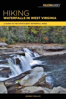 Hiking Waterfalls in West Virginia - A Guide to the State's Best Waterfall Hikes