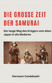 Die große Zeit der Samurai - Der lange Weg des Kriegers - Exkursionen durch Japans Kultur