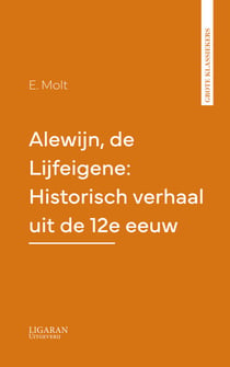 Alewijn, de Lijfeigene: Historisch verhaal uit de 12e eeuw