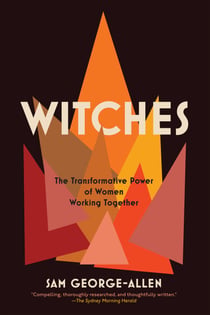 Witches - The Transformative Power of Women Working Together