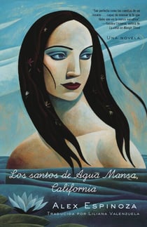 Los santos de Agua Mansa, California - Una novela