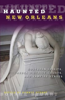 Haunted New Orleans - Southern Spirits, Garden District Ghosts, and Vampire Venues
