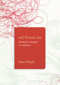Red Thread Zen - Humanly Entangled in Emptiness