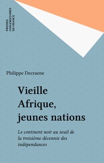Vieille Afrique, jeunes nations - Le continent noir au seuil de la troisième décennie des indépendances