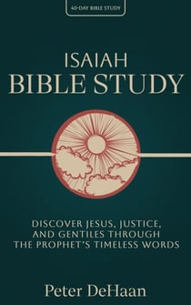 Isaiah Bible Study: Discover Jesus, Justice, and Gentiles through the Prophet’s Timeless Words - 40-Day Bible Study Series, #3
