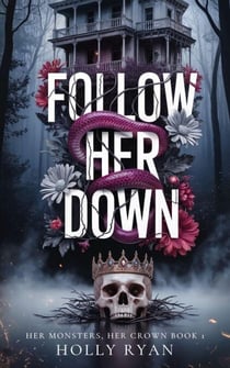Follow Her Down - Her Monsters, Her Crown, #1