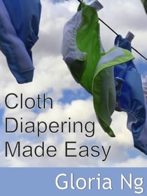 Cloth Diapering Made Easy - New Moms, New Families