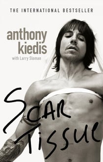 Scar Tissue - The bestselling memoir from the frontman of the Red Hot Chili Peppers