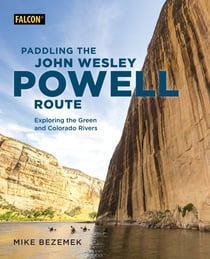 Paddling the John Wesley Powell Route - Exploring the Green and Colorado Rivers