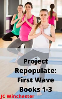Project Repopulate: First Wave: Books 1-3 - Project Repopulate, #5