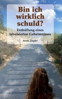 Bin ich wirklich schuld? - Enthüllung eines tabuisierten Geheimnisses
