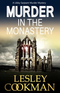 Murder in the Monastery - A Libby Sarjeant Murder Mystery