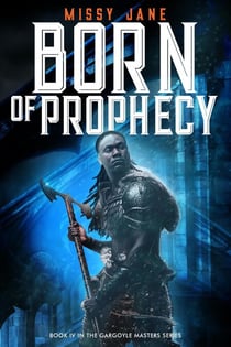 Born of Prophecy - Gargoyle Masters, #4