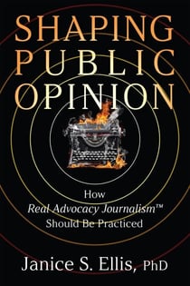 Shaping Public Opinion: How Real Advocacy Journalism™ Should Be Practiced