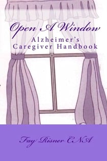 Open A Window - Alzheimer's Caregiver Handbook