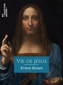 Vie de Jésus - Histoire des origines du christianisme - Livre I