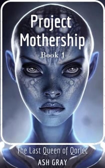 Project Mothership - The Last Queen of Qorlec, #1