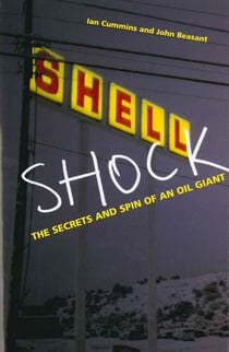 Shell Shock - The Secrets And Spin Of An Oil Giant