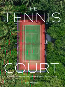 The Tennis Court - A Journey to Discover the World's Greatest Tennis Courts