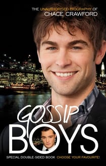 Gossip Boys - The double unauthorised biography of Ed Westwick and Chace Crawford