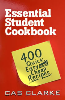 Essential Student Cookbook - 400 Quick Easy and Cheap Recipes