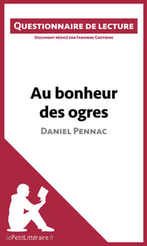 Au bonheur des ogres de Daniel Pennac - Questionnaire de lecture