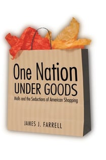 One Nation Under Goods - Malls and the Seductions of American Shopping