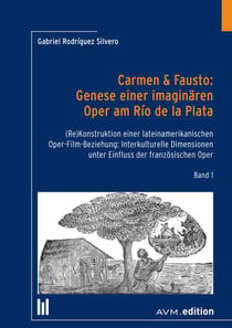 Carmen & Fausto - Genese einer imaginären Oper am Río de la Plata